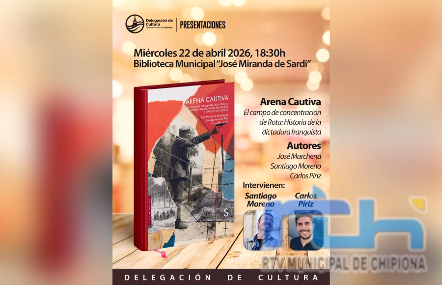 Esta tarde se presenta en Chipiona el libro ‘Arena cautiva. El campo de concentración de Rota: Historia de la dictadura franquista a través de un espacio’